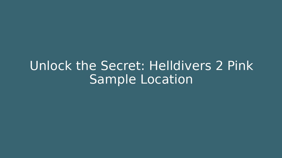 Unlock the Secret: Helldivers 2 Pink Sample Location - Buddy Program