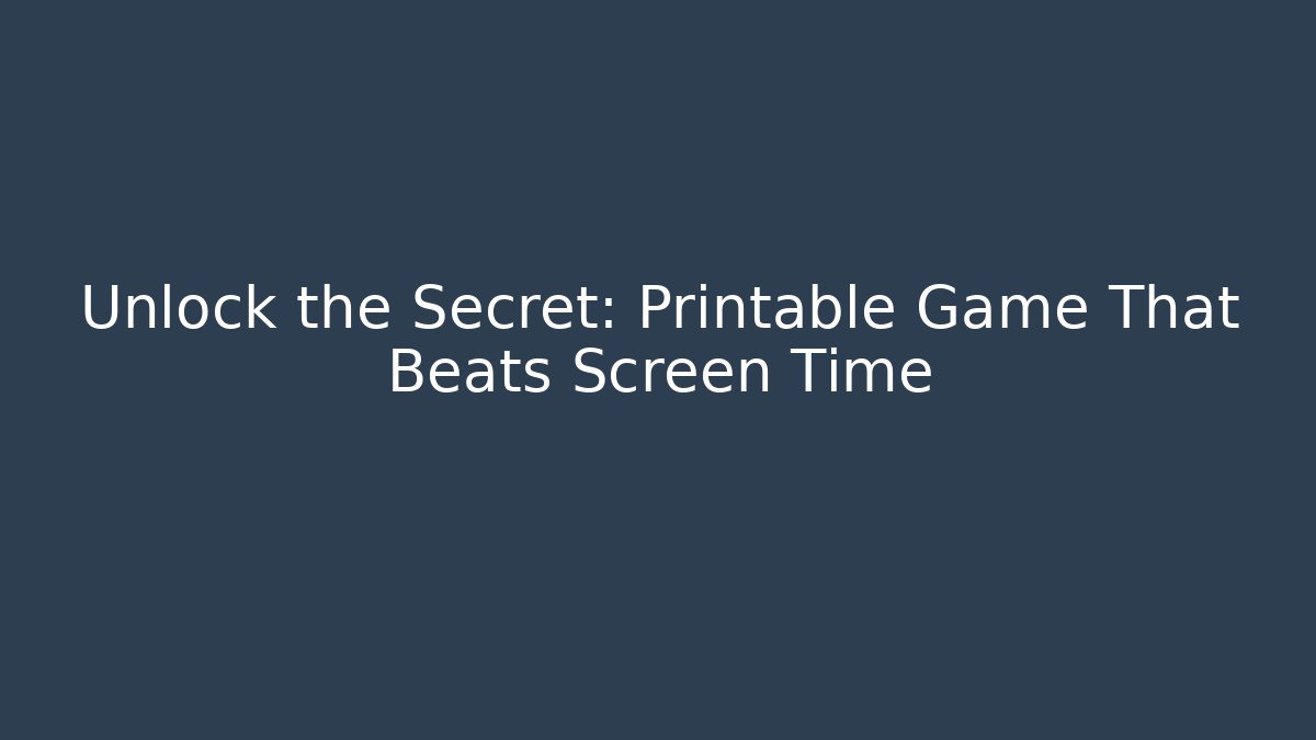 Unlock the Secret: Printable Game That Beats Screen Time