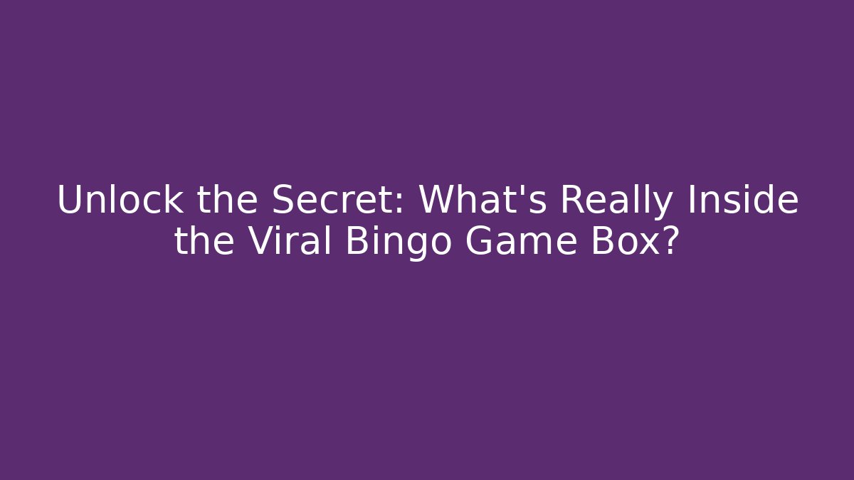 Unlock the Secret: What's Really Inside the Viral Bingo Game Box?