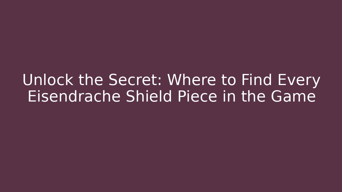Unlock the Secret: Where to Find Every Eisendrache Shield Piece in the Game