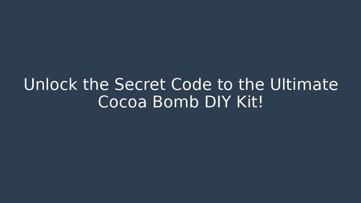 Unlock the Secret Code to the Ultimate Cocoa Bomb DIY Kit!