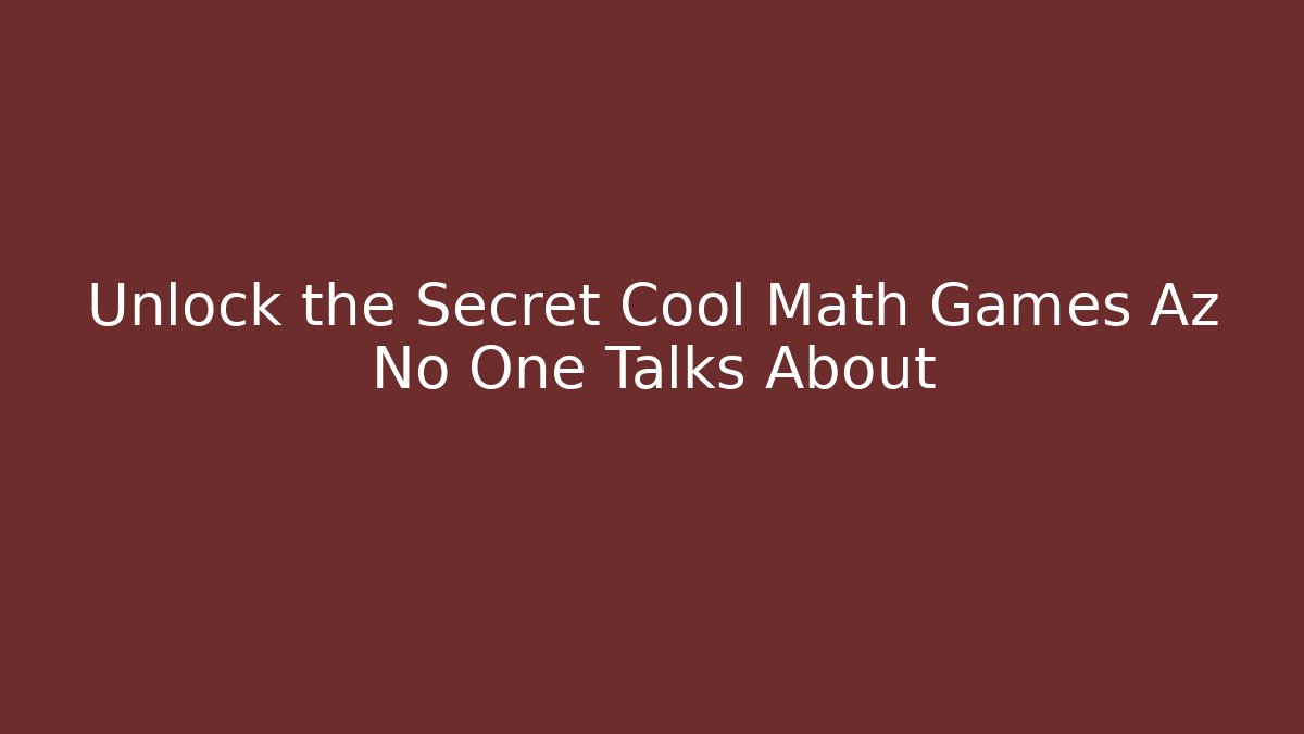 Unlock the Secret Cool Math Games Az No One Talks About