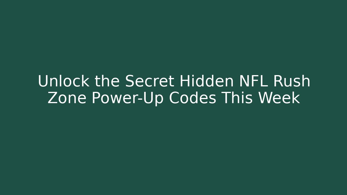 Unlock the Secret Hidden NFL Rush Zone Power-Up Codes This Week