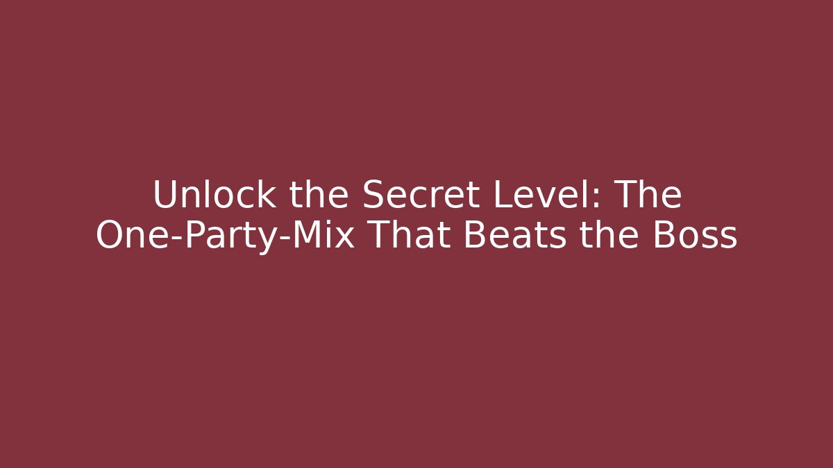 Unlock the Secret Level: The One-Party-Mix That Beats the Boss