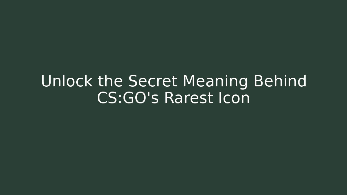 Unlock the Secret Meaning Behind CS:GO's Rarest Icon