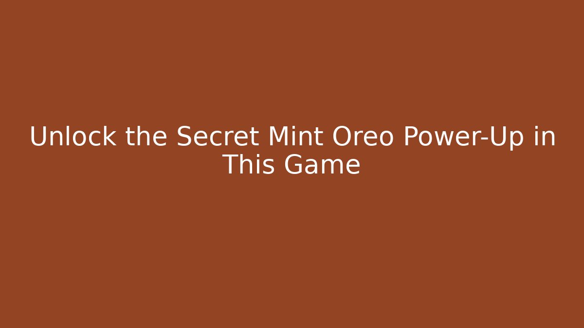 Unlock the Secret Mint Oreo Power-Up in This Game