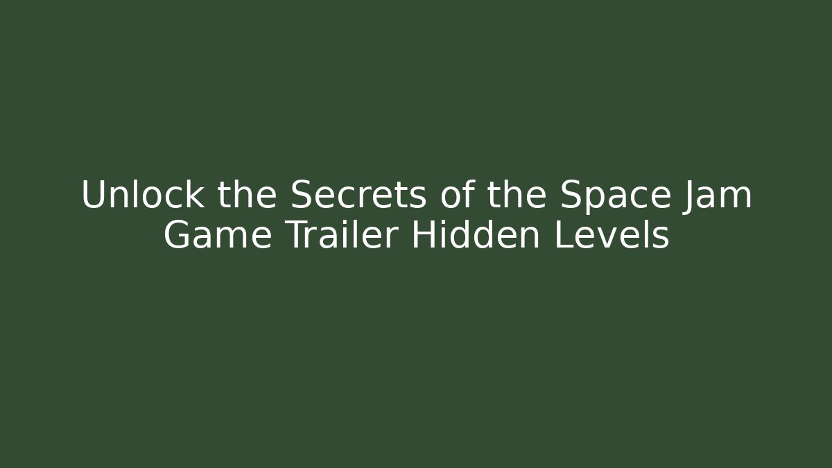 Unlock the Secrets of the Space Jam Game Trailer Hidden Levels