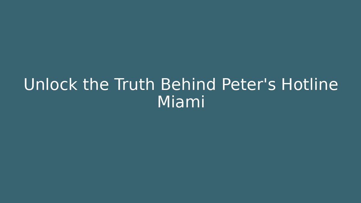 Unlock the Truth Behind Peter's Hotline Miami