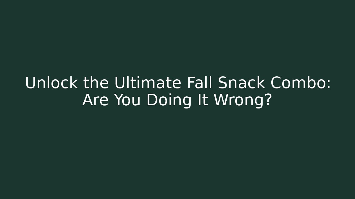 Unlock the Ultimate Fall Snack Combo: Are You Doing It Wrong?