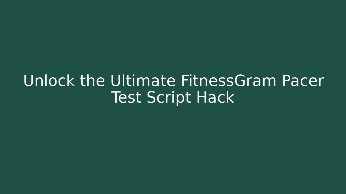 Unlock the Ultimate FitnessGram Pacer Test Script Hack