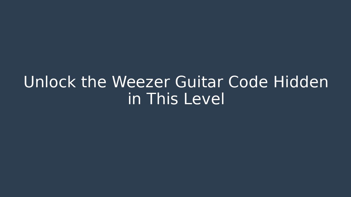 Unlock the Weezer Guitar Code Hidden in This Level - Buddy Program