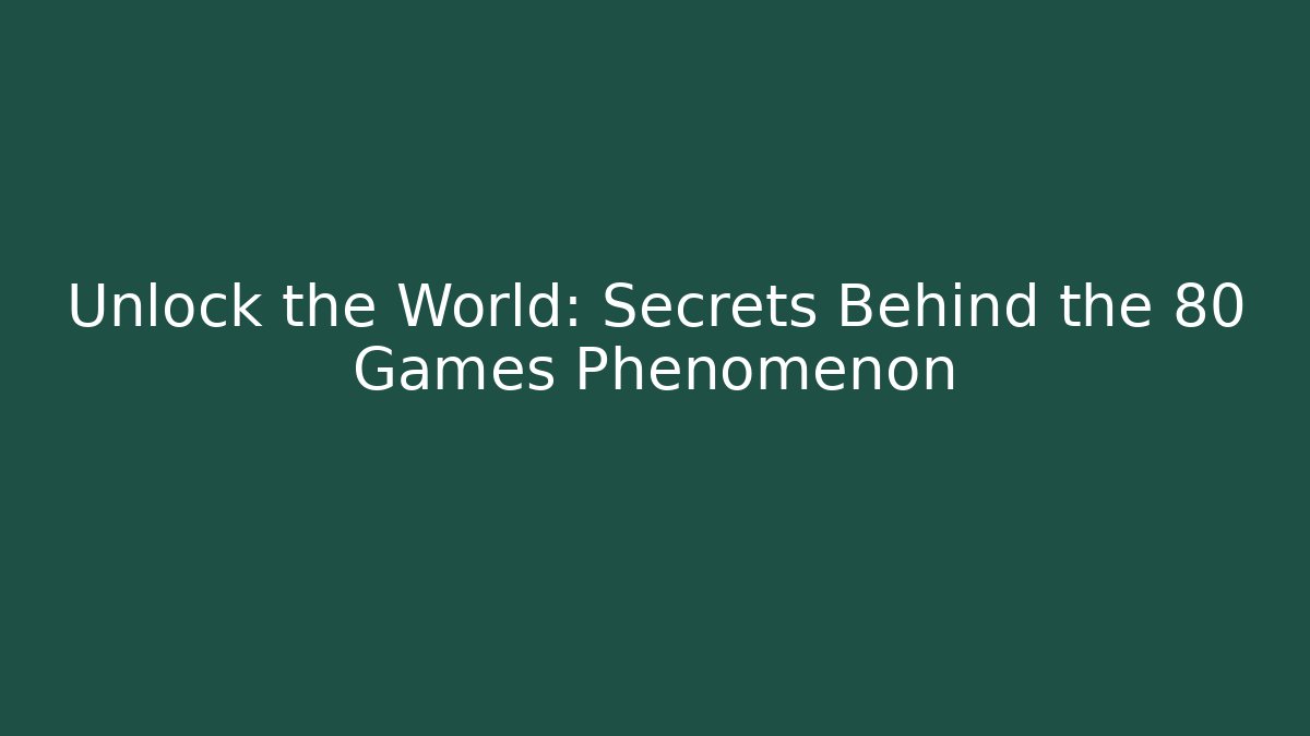 Unlock the World: Secrets Behind the 80 Games Phenomenon - Buddy Program