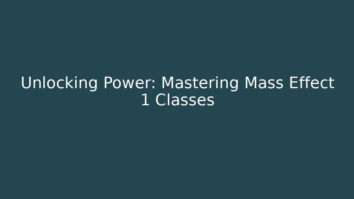 Unlocking Power: Mastering Mass Effect 1 Classes - Buddy Program