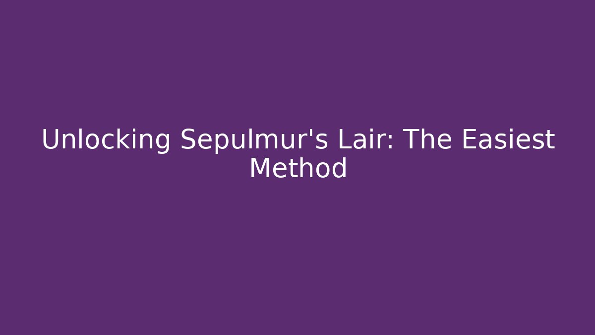 Unlocking Sepulmur's Lair: The Easiest Method - Buddy Program