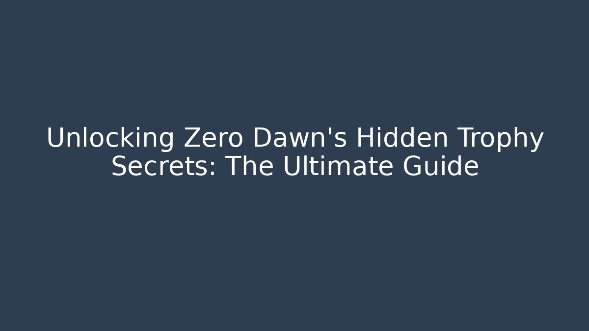 Unlocking Zero Dawn's Hidden Trophy Secrets: The Ultimate Guide - Buddy Program