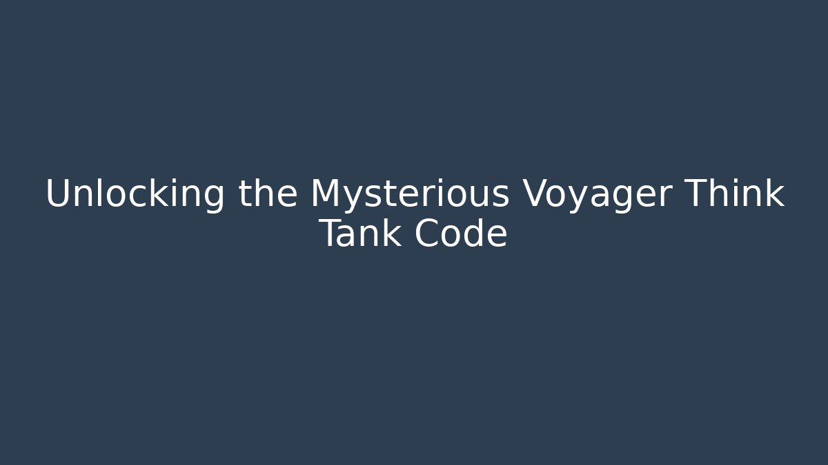 Unlocking the Mysterious Voyager Think Tank Code - Buddy Program