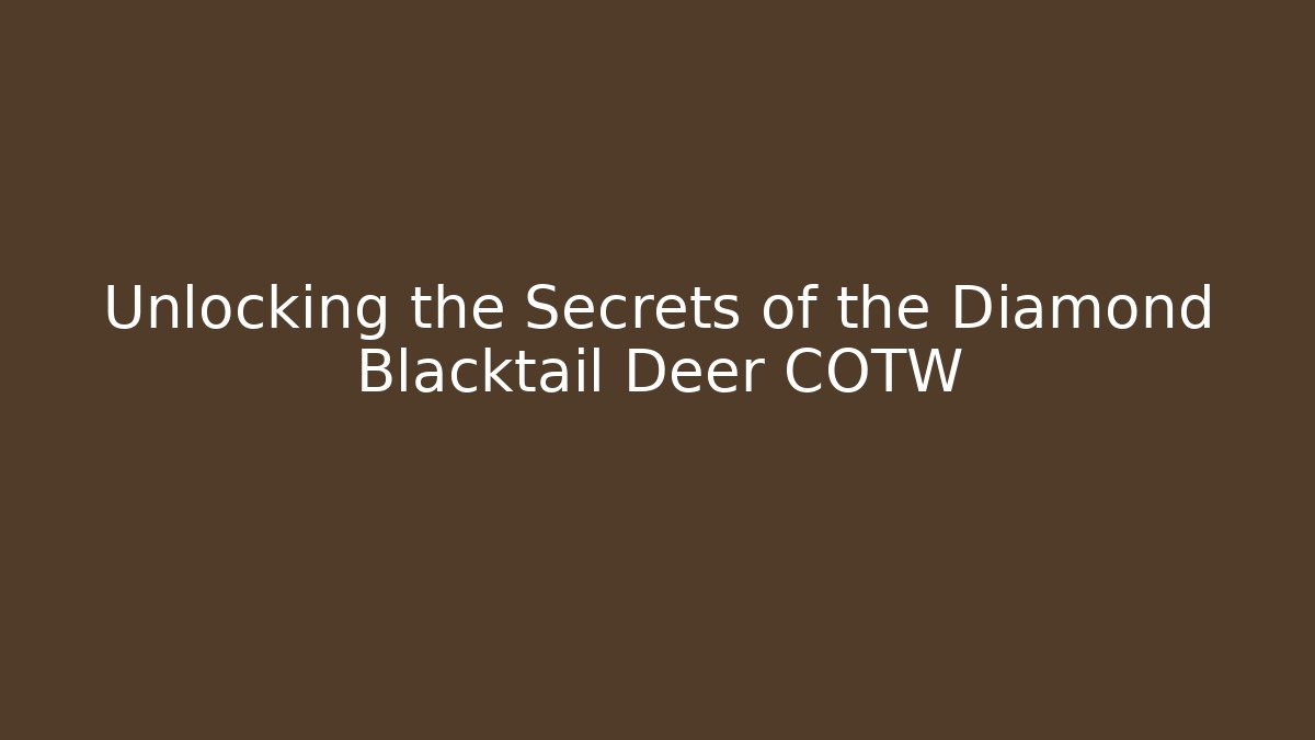 Unlocking the Secrets of the Diamond Blacktail Deer COTW