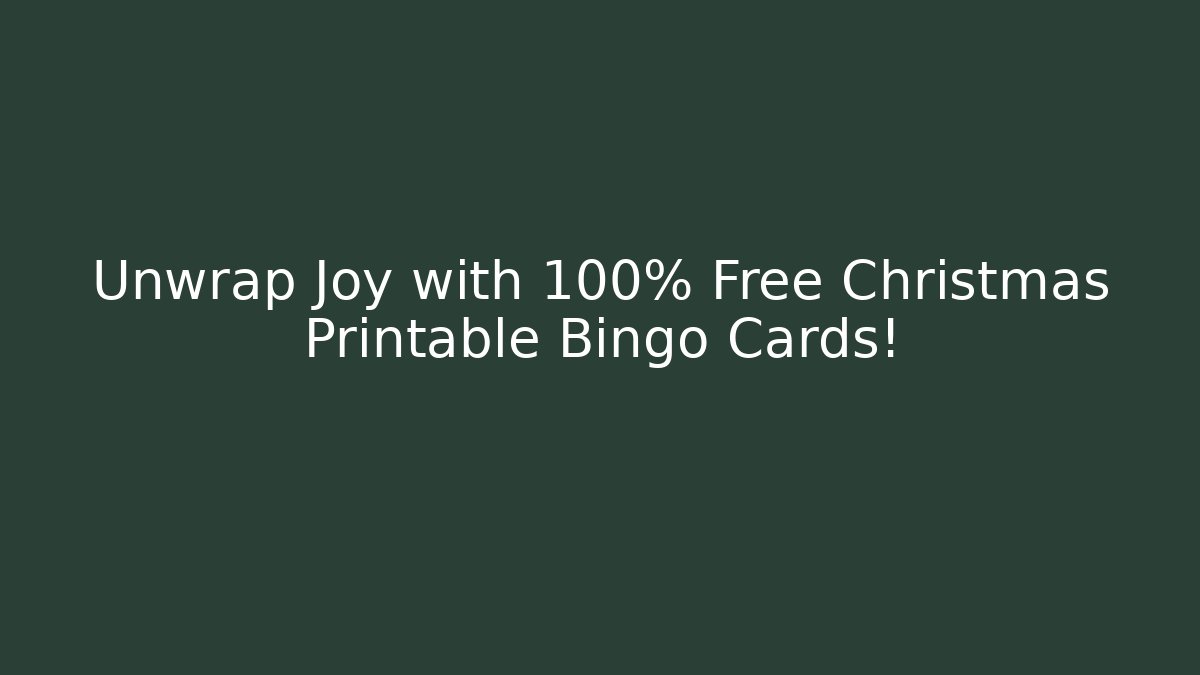Unwrap Joy with 100% Free Christmas Printable Bingo Cards!