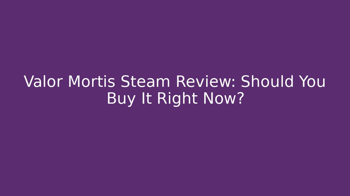 Valor Mortis Steam Review: Should You Buy It Right Now?