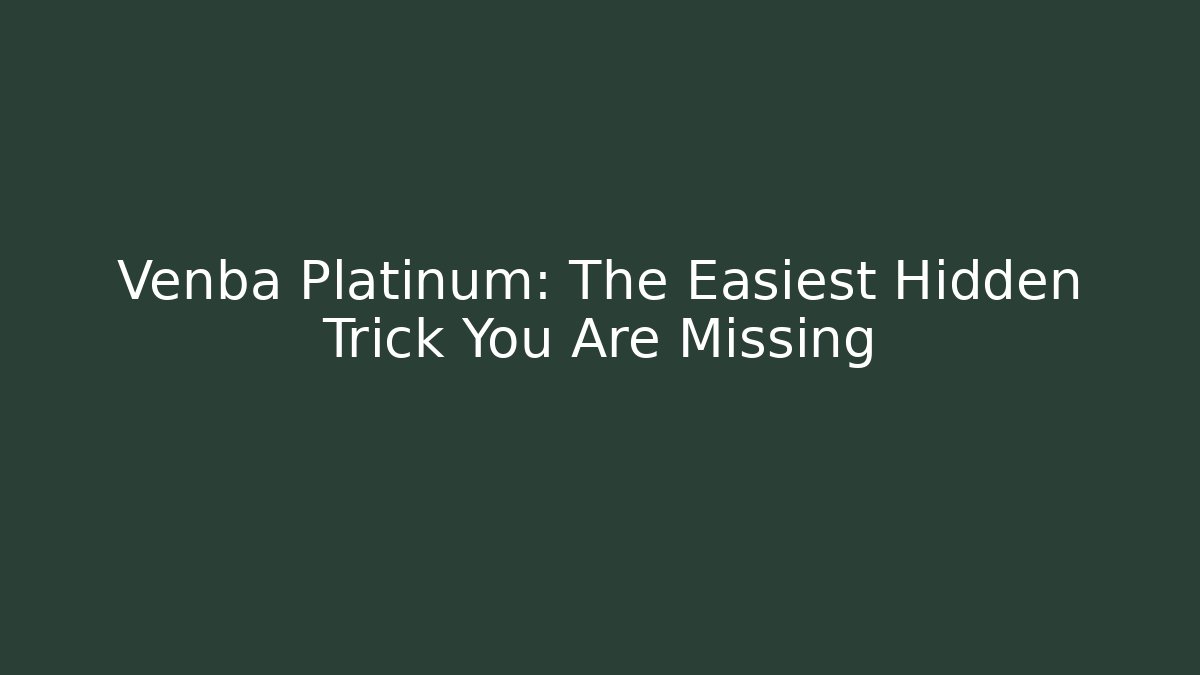 Venba Platinum: The Easiest Hidden Trick You Are Missing