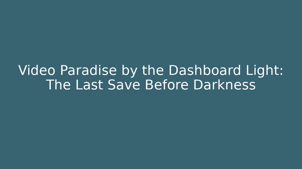 Video Paradise by the Dashboard Light: The Last Save Before Darkness - Buddy Program