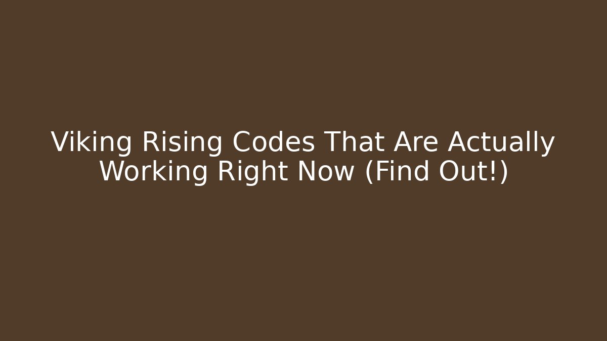 Viking Rising Codes That Are Actually Working Right Now (Find Out!) - Buddy Program