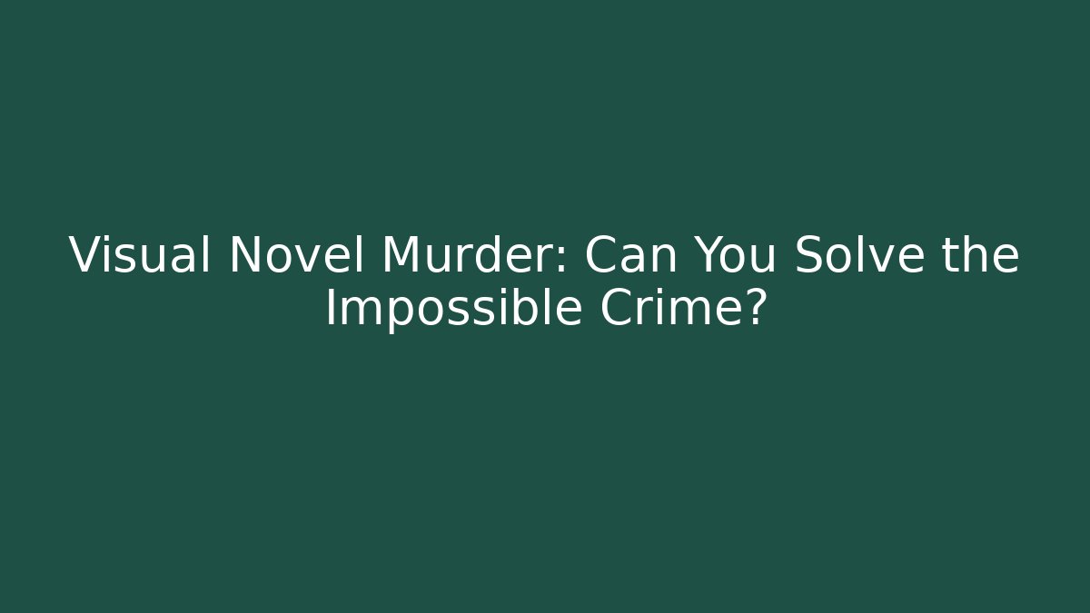 Visual Novel Murder: Can You Solve the Impossible Crime? - Buddy Program