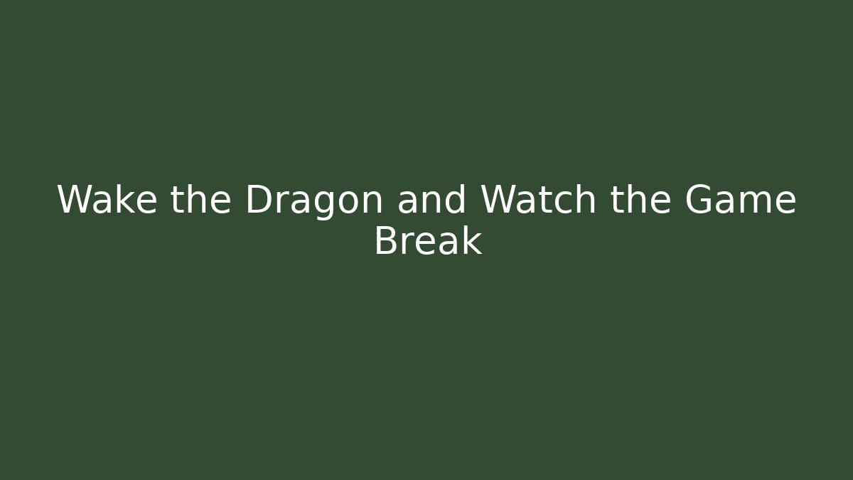 Wake the Dragon and Watch the Game Break - Buddy Program