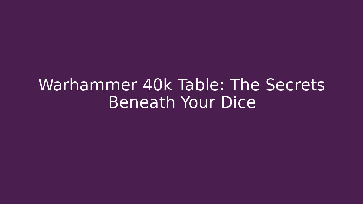 Warhammer 40k Table: The Secrets Beneath Your Dice - Buddy Program