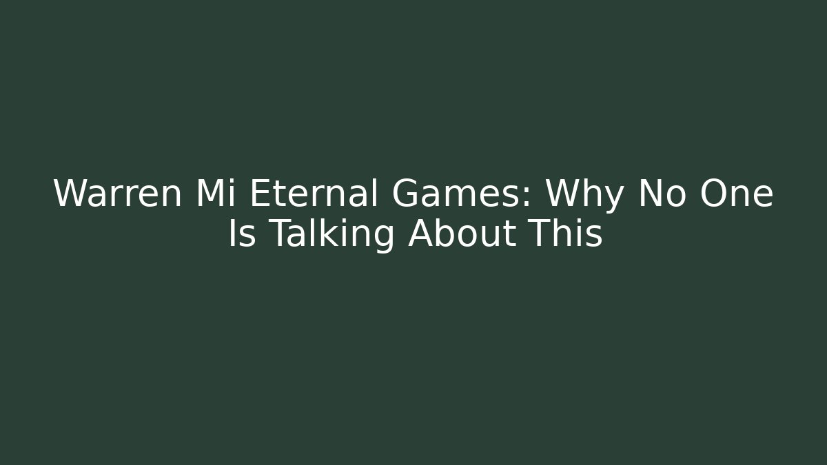 Warren Mi Eternal Games: Why No One Is Talking About This
