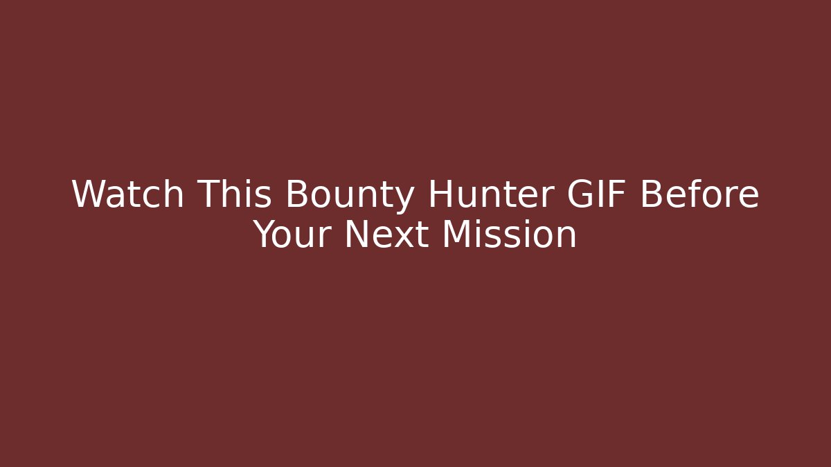 Watch This Bounty Hunter GIF Before Your Next Mission