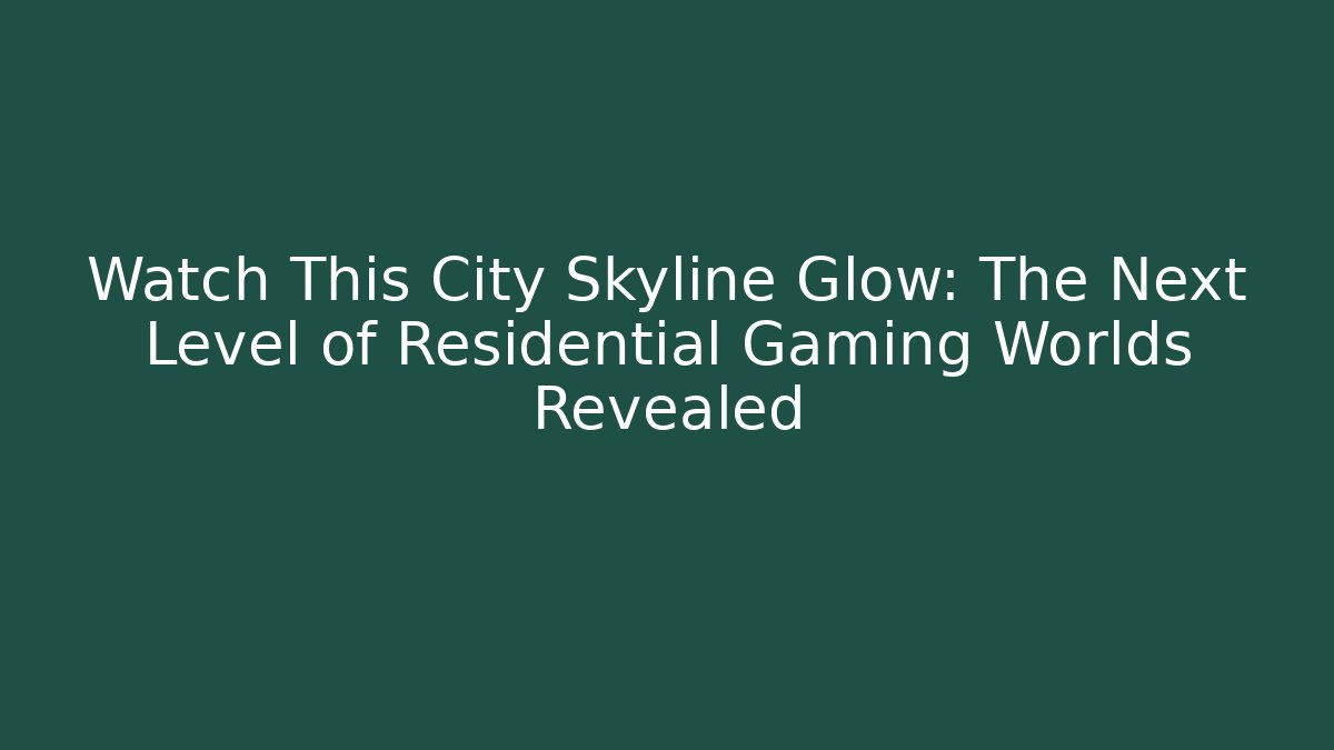 Watch This City Skyline Glow: The Next Level of Residential Gaming Worlds Revealed