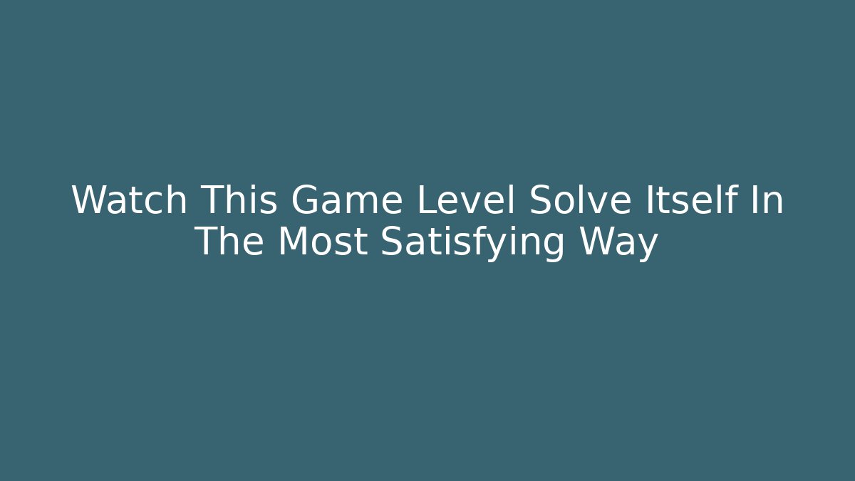 Watch This Game Level Solve Itself In The Most Satisfying Way - Buddy Program