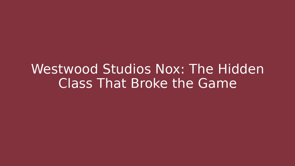 Westwood Studios Nox: The Hidden Class That Broke the Game - Buddy Program