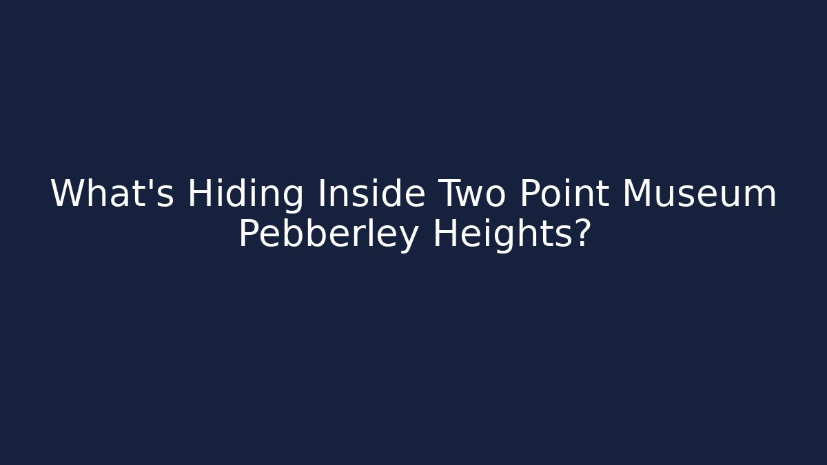 What's Hiding Inside Two Point Museum Pebberley Heights? - Buddy Program