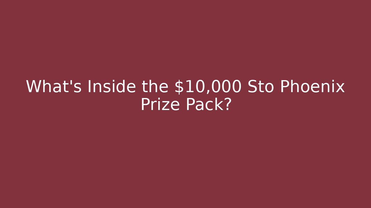 What's Inside the $10,000 Sto Phoenix Prize Pack?