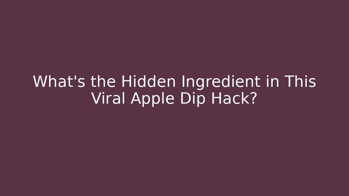 What's the Hidden Ingredient in This Viral Apple Dip Hack?
