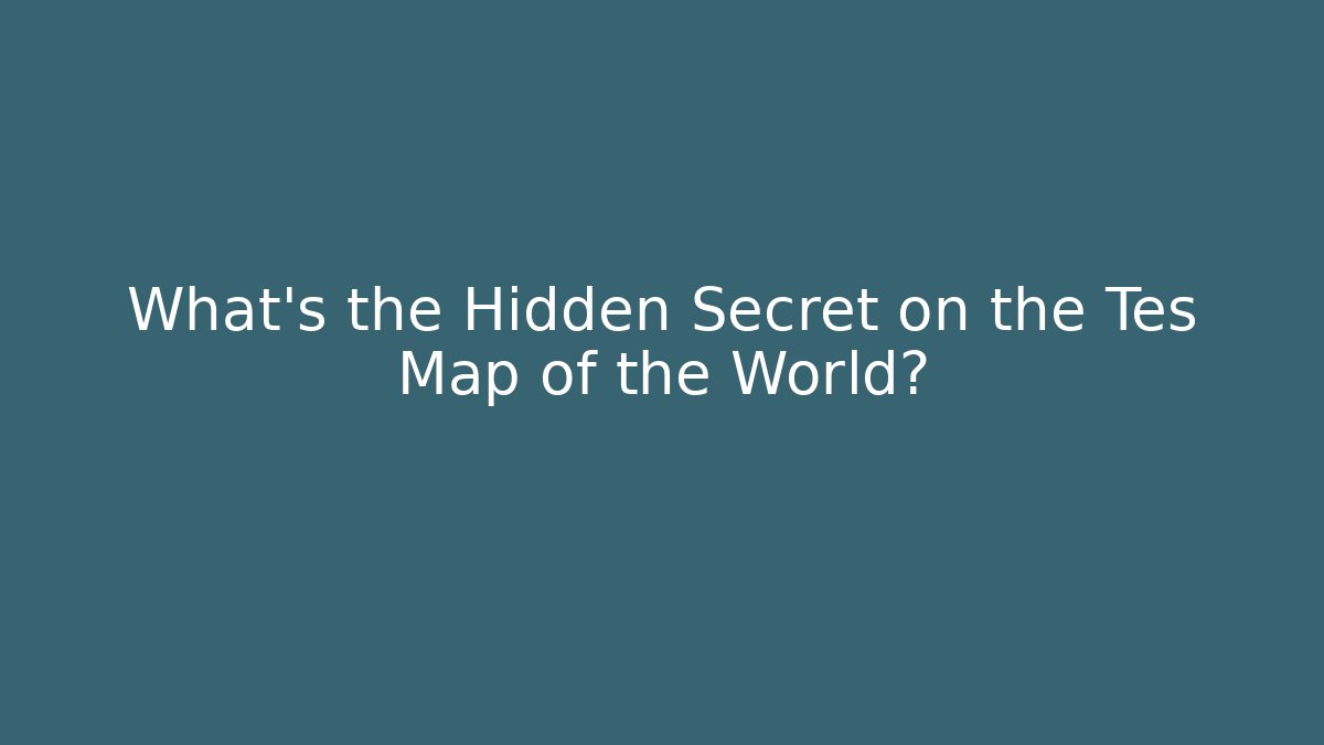 What's the Hidden Secret on the Tes Map of the World?