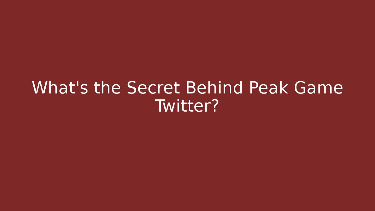 What's the Secret Behind Peak Game Twitter?