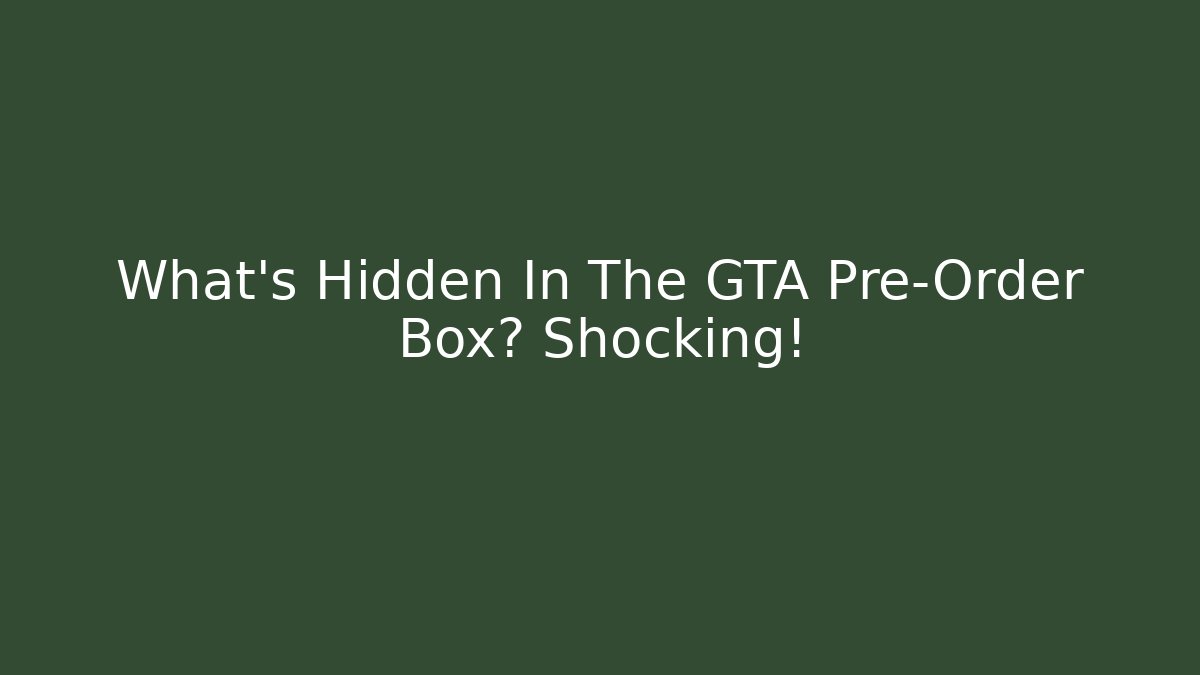 What’s Hidden In The GTA Pre-Order Box? Shocking!