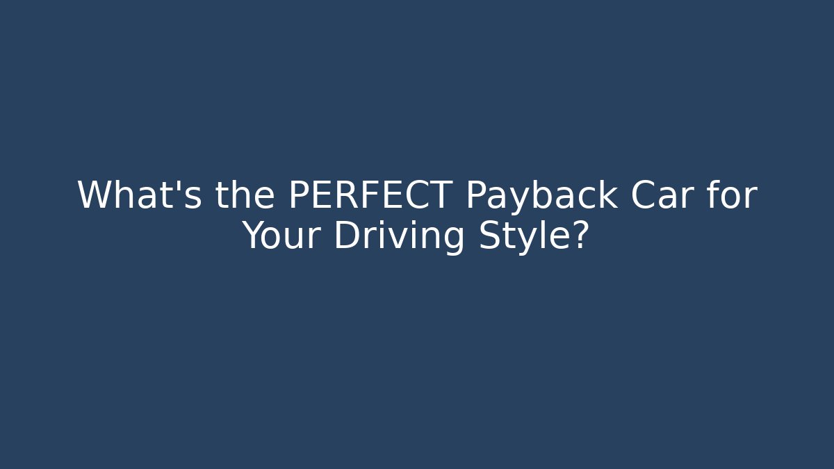 What’s the PERFECT Payback Car for Your Driving Style? - Buddy Program