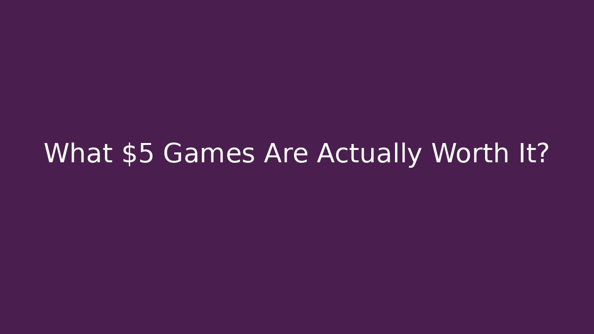 What $5 Games Are Actually Worth It? - Buddy Program