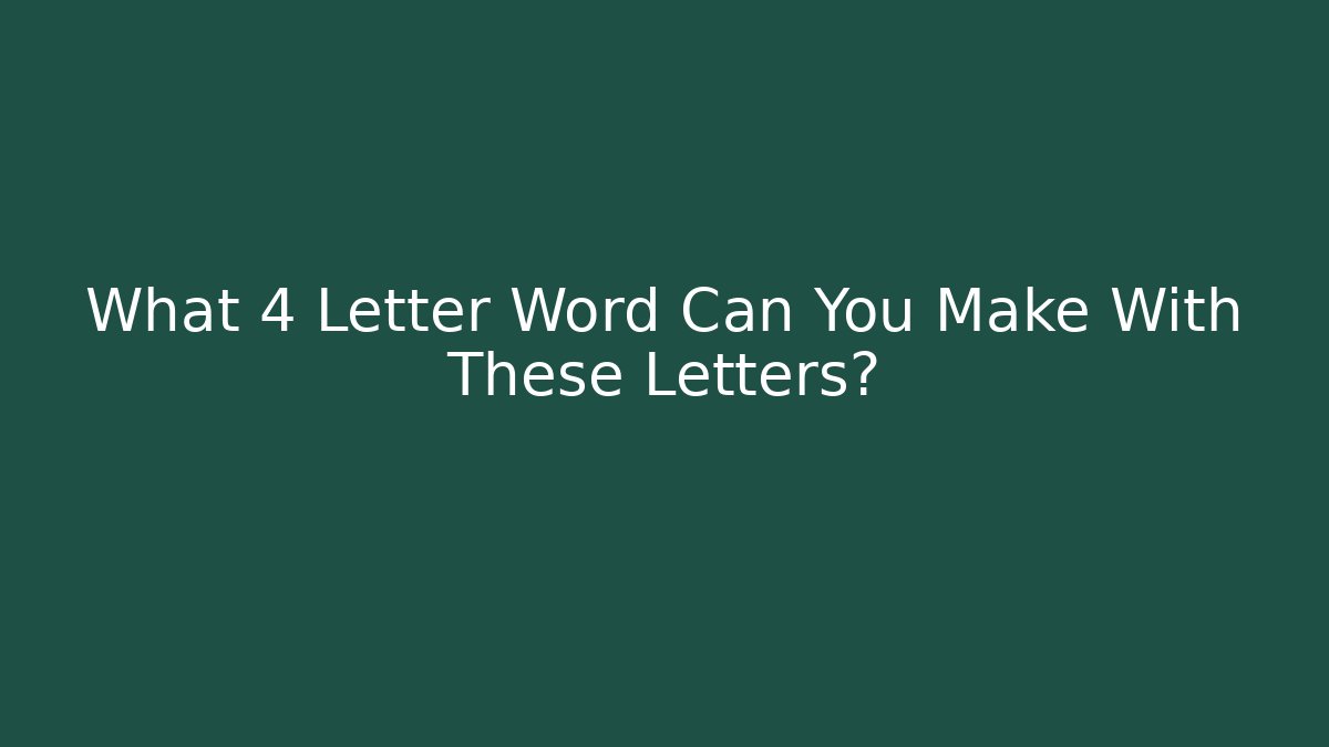 What 4 Letter Word Can You Make With These Letters? - Buddy Program