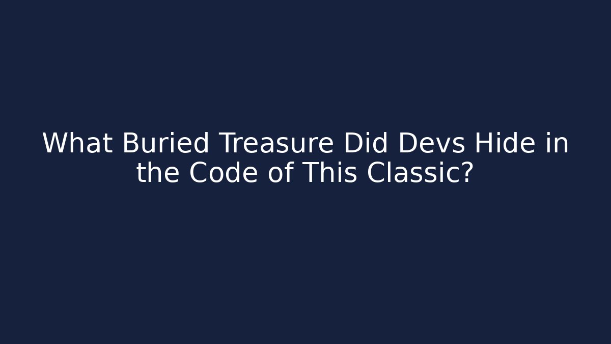 What Buried Treasure Did Devs Hide in the Code of This Classic?