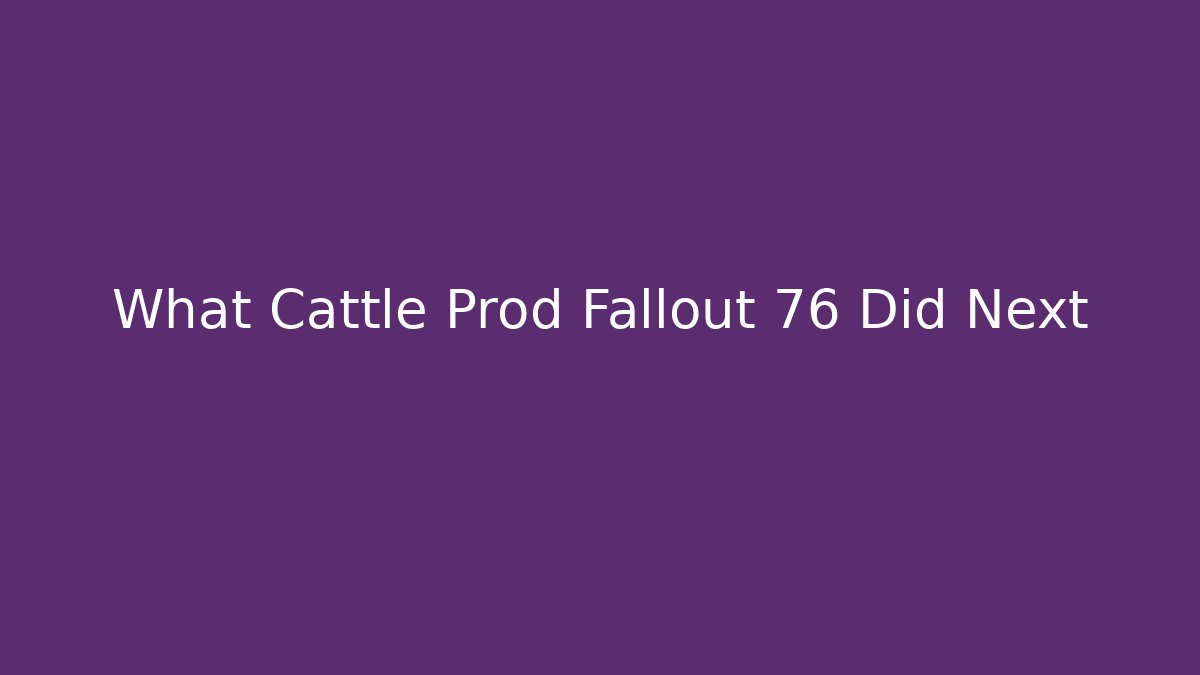 What Cattle Prod Fallout 76 Did Next - Buddy Program