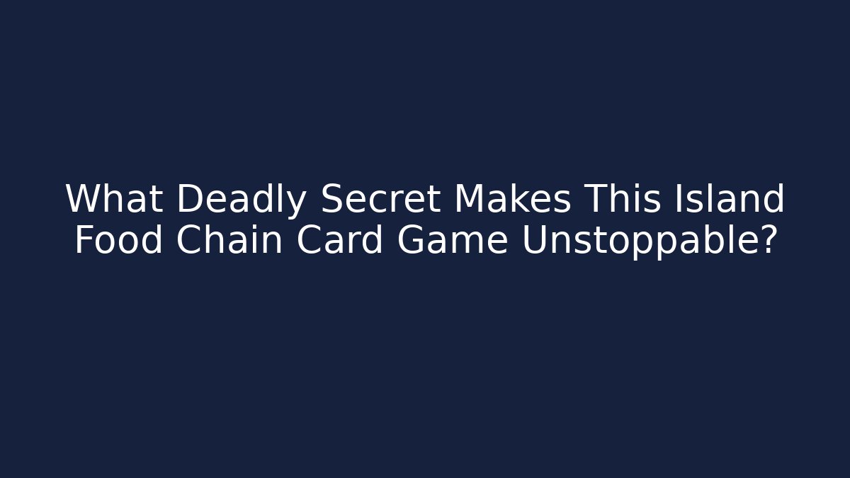 What Deadly Secret Makes This Island Food Chain Card Game Unstoppable?