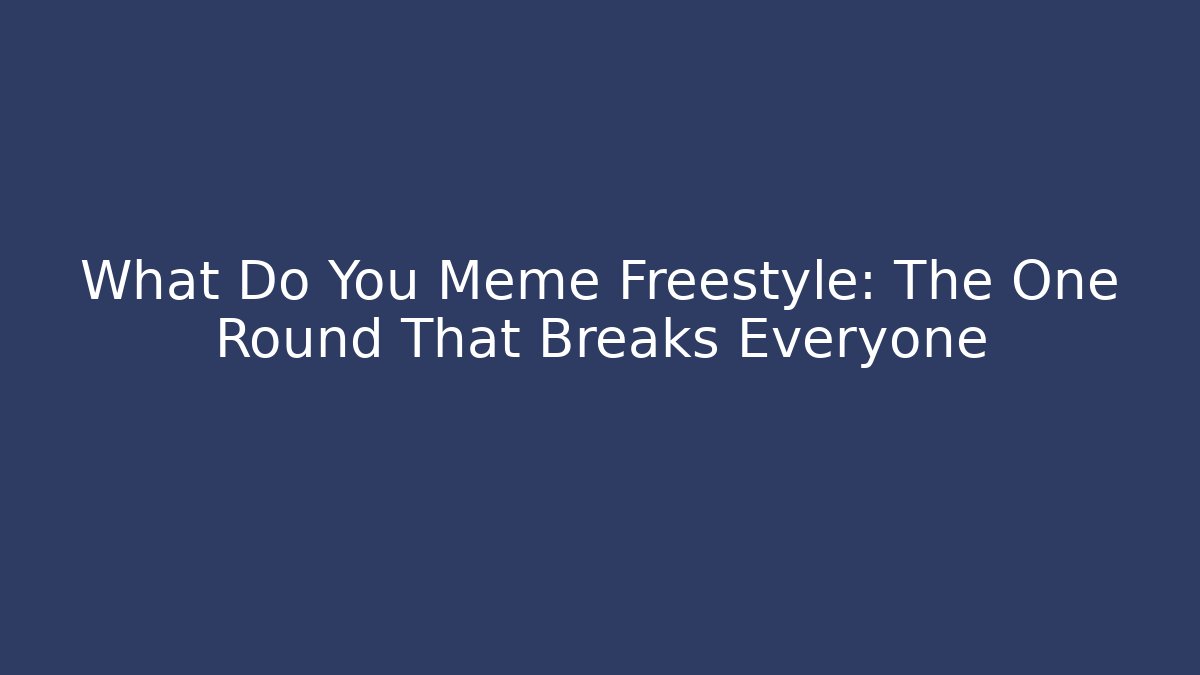 What Do You Meme Freestyle: The One Round That Breaks Everyone - Buddy Program