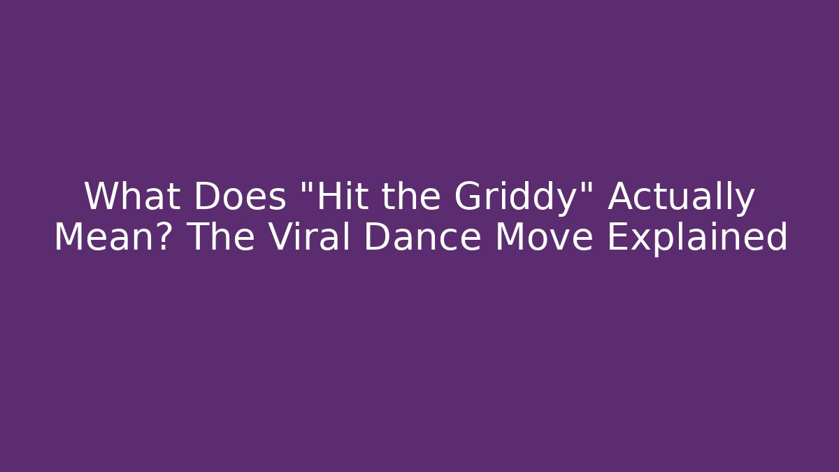 What Does "Hit the Griddy" Actually Mean? The Viral Dance Move Explained
