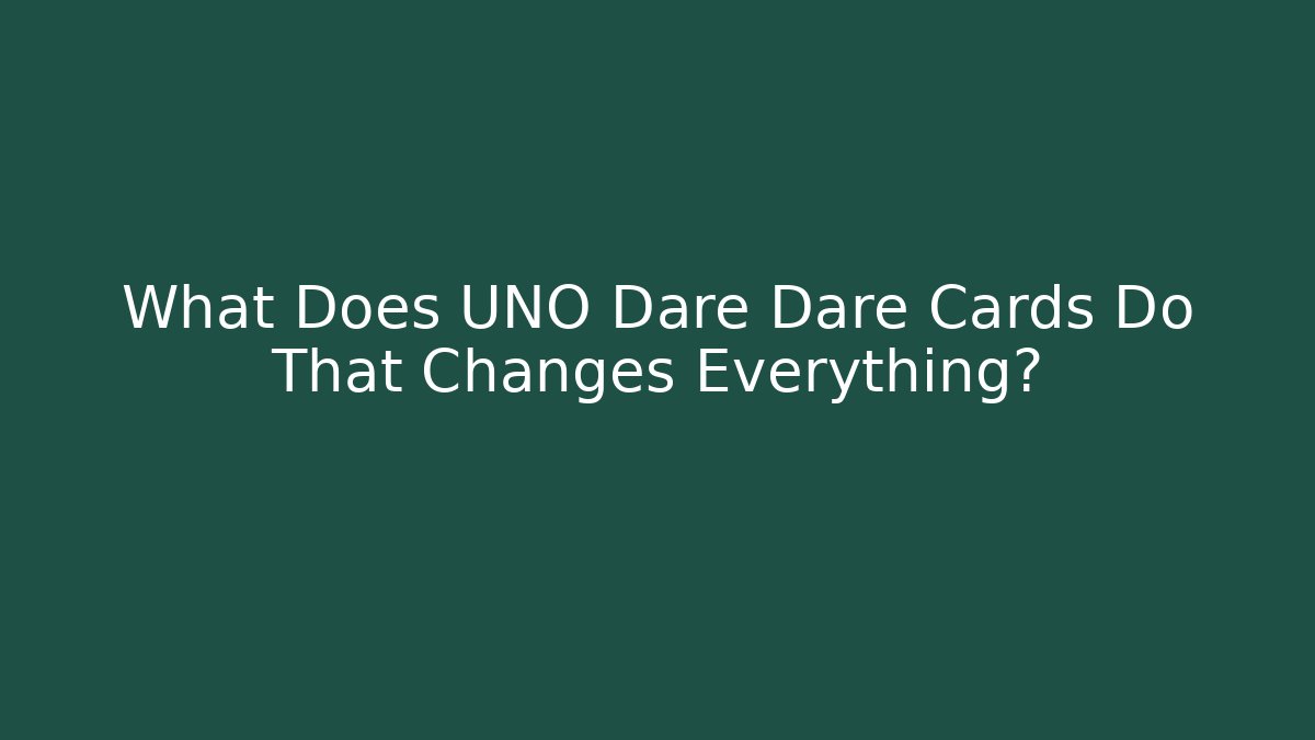 What Does UNO Dare Dare Cards Do That Changes Everything?
