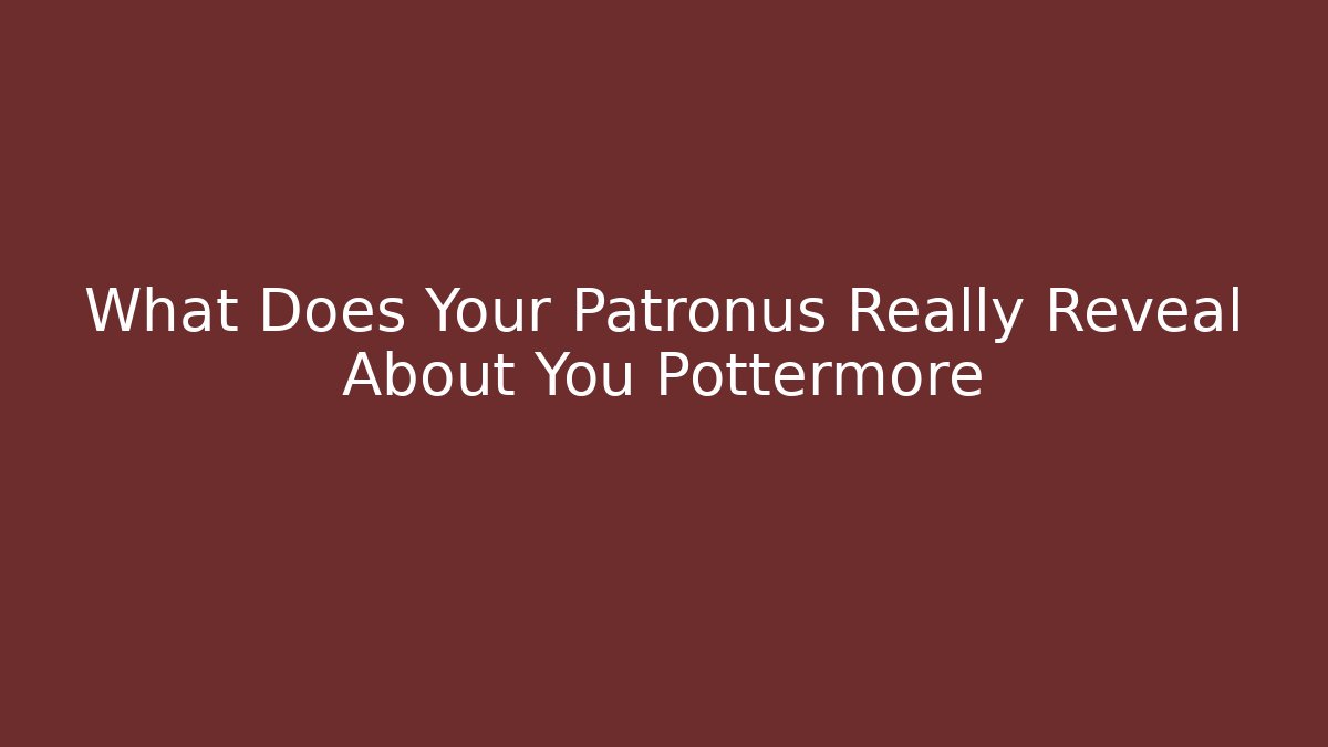 What Does Your Patronus Really Reveal About You Pottermore